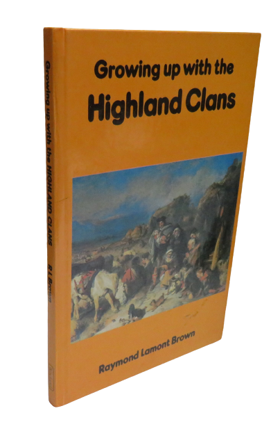 Growing Up With The Highland Clans by Raymond Lamont Brown, 1978