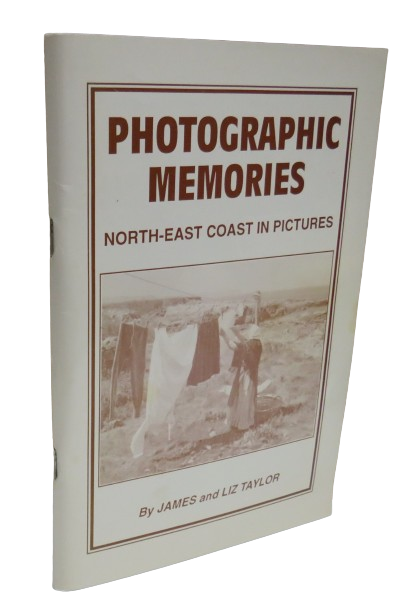 Photographic Memories North-East Coast In Pictures By James and Liz Taylor