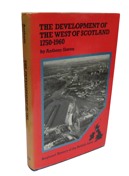 The Development of The West of Scotland 1750-1960 by Anthony Slaven, 1975