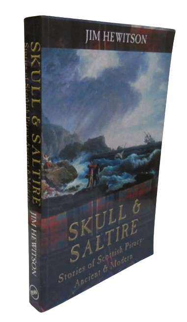 Skull & Saltire Stories of Scottish Piracy Ancient & Modern By Jim Hewitson 2005 book front cover