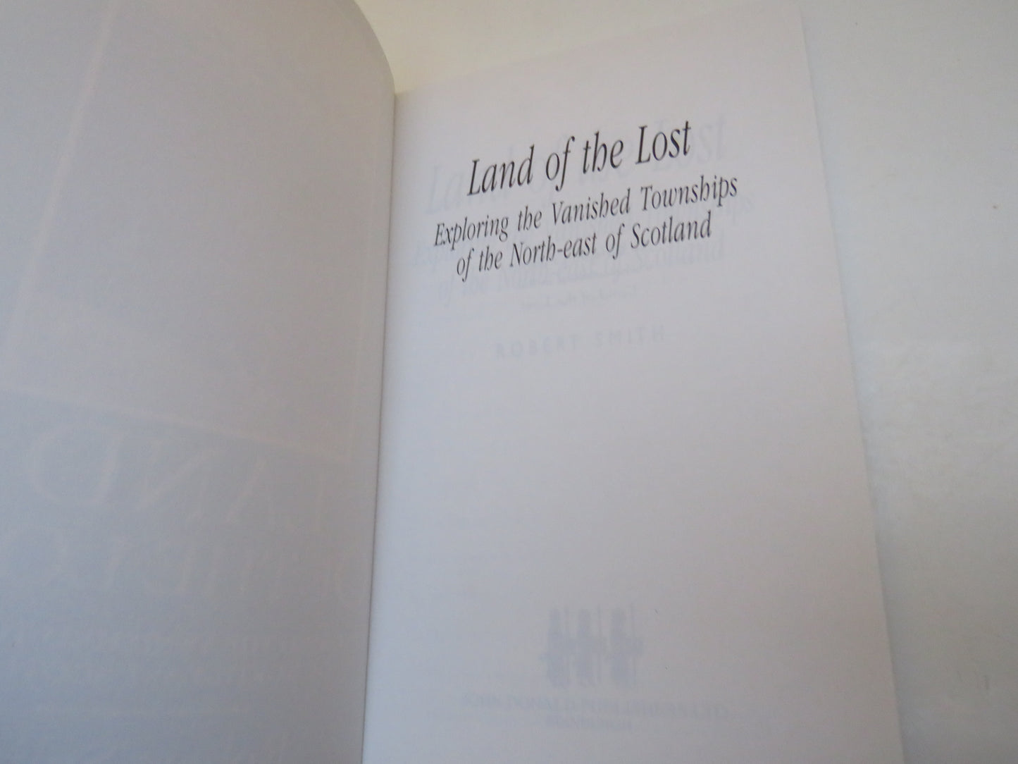 Land of the Lost Exploring The Vanished Townships of North-East Scotland By Robert Smith 1977