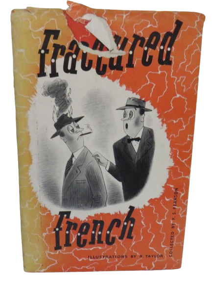 Fractured French Collected By F.S. Pearson Illustrations By R. Taylor 1951