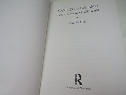Castles In Ireland Feudal Power In a Gaelic World By Tom McNeil 1997