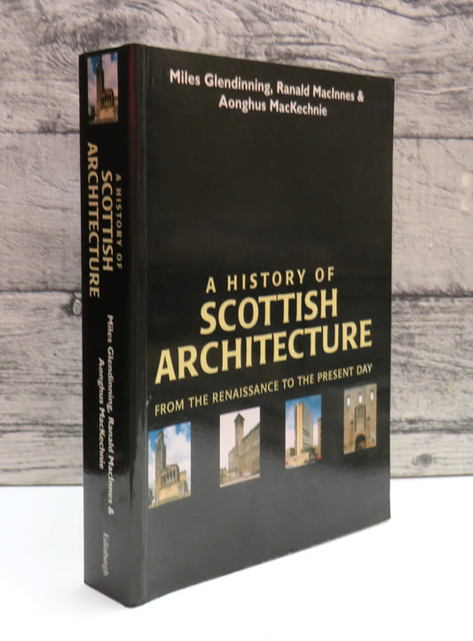 A History of Scottish Architecture From The Renaissance To Present Day By Miles Glendinning, Ranald MacInnes, Aonghus MacKechnie 1996