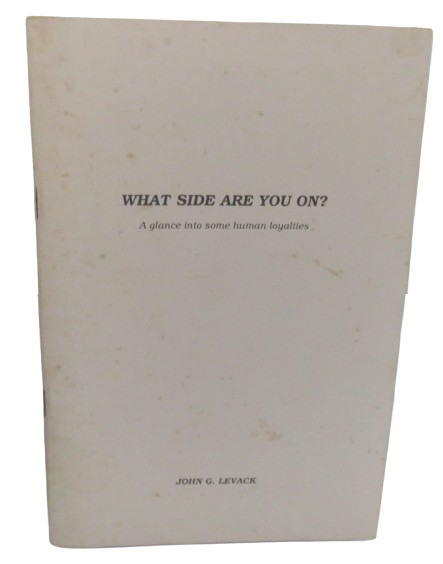 What Side Are You On? A Glance Into Some Human Loyalties By John G. Levack