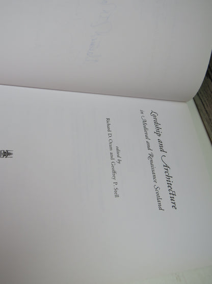 Lordship and Architecture In Medieval and Renaissance Scotland Edited By Richard D.Oram and Geoffrey P. Stell 2005