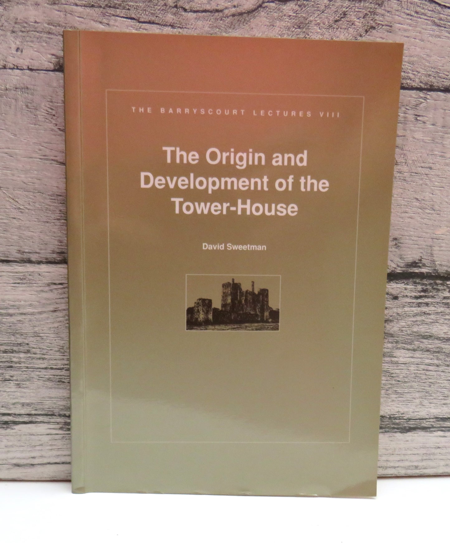 The Origin and Development of the Tower-House In Ireland By David Sweetman 2000