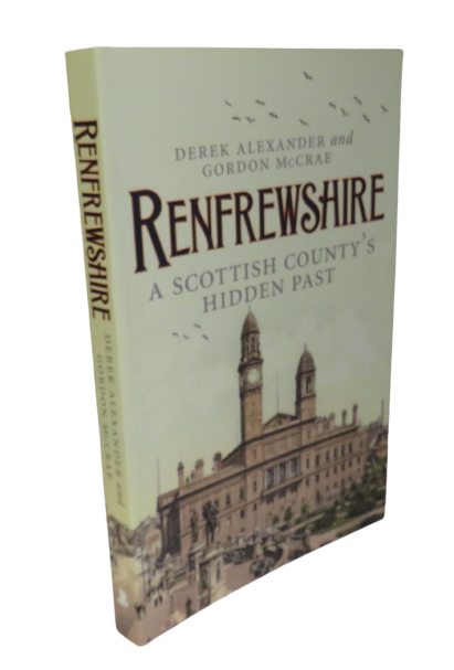 Renfrewshire, A Scottish County's Hidden Past by Derek Alexander and Gordon McCrae, 2012 book front cover