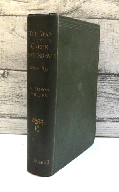 The War of Greek Independence 1821 to 1833 By W. Alison Phillips 1897 book front cover