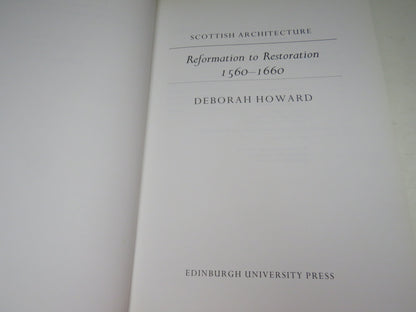 Scottish Architecture Reformation To Restoration 1560-1660 By Deborah Howard 1995