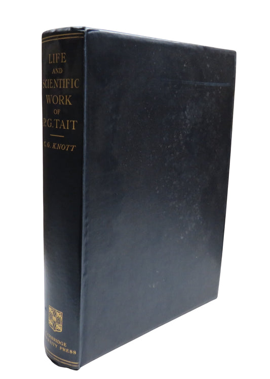 Life and Scientific Work of Peter Guthrie Tait Suplementing The Two Volumes of Scientific Papers Published In 1898 and 1900 By Cargill Gilston Knott 1911