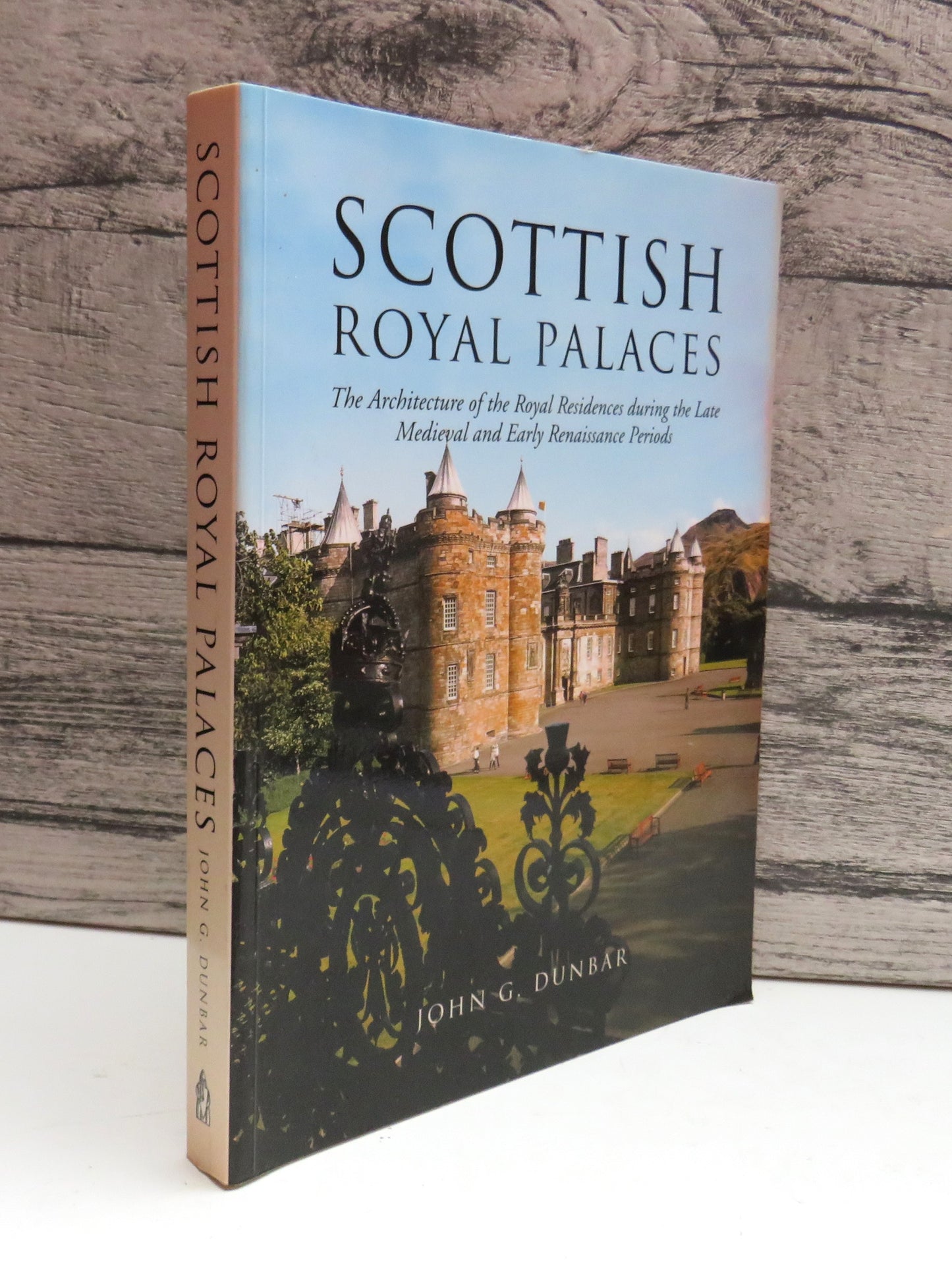 Scottish Royal Palaces The Architecture of the Royal Residences During The Late Medieval and Early Renaissance Periods By John G. Dunbar 1999