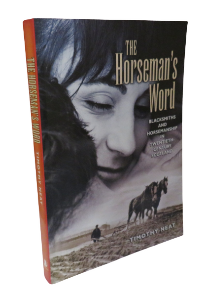 The Horseman's Word:  Blacksmiths and Horsemanship in Twentieth-Century Scotland by Timothy Neat, 20 book front cover