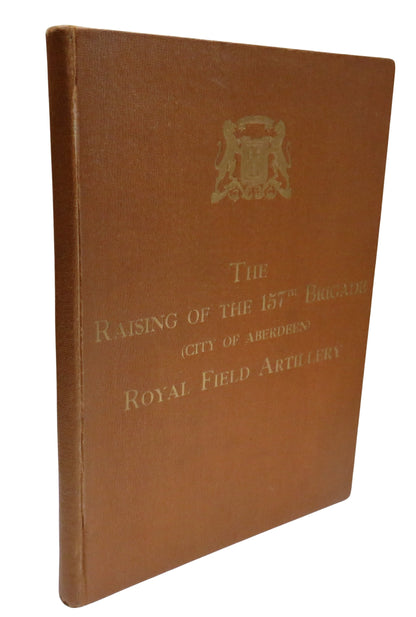 The City of Aberdeen Royal Field Artillery (157th Brigade) The Story of Its Raising 1917 book front cover