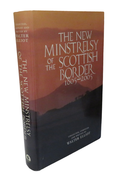 The New Minstrelsy of the Scottish Border 1805-2005 by Walter Elliot, 2006