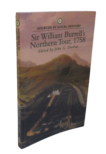 Sir William Burrell's Northern Tour, 1758, Edited by John G. Dunbar, 1997