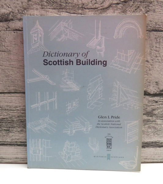 Dictionary of Scottish Building By Glen L Pride 1996