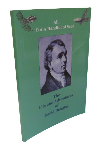 All For A Handful of Seed:  The Life and Adventures of David Douglas by Archie Smith, 1997, Signed book front cover