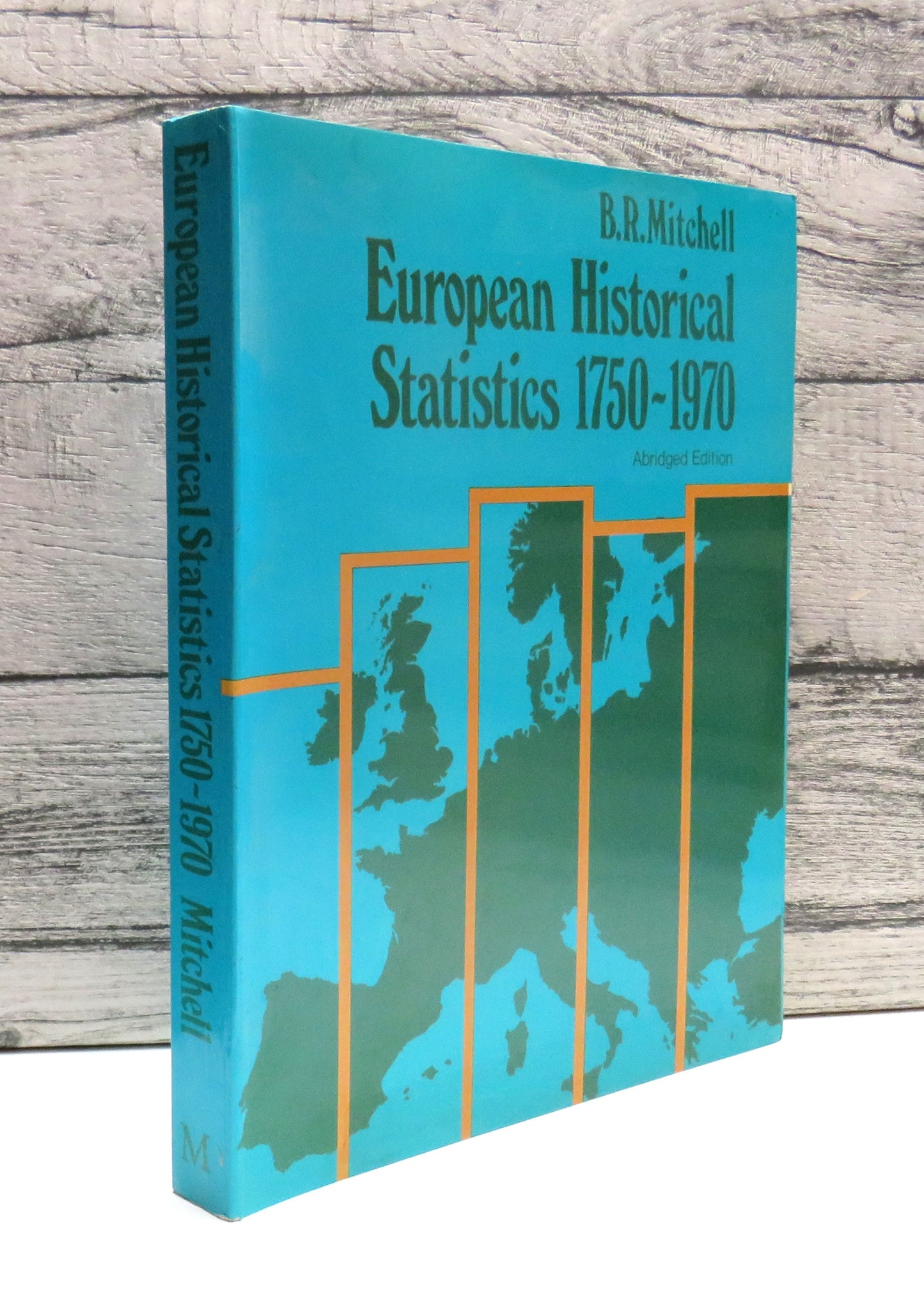 European Historical Statistics 1750-1970 By B.R. Mitchell 1978