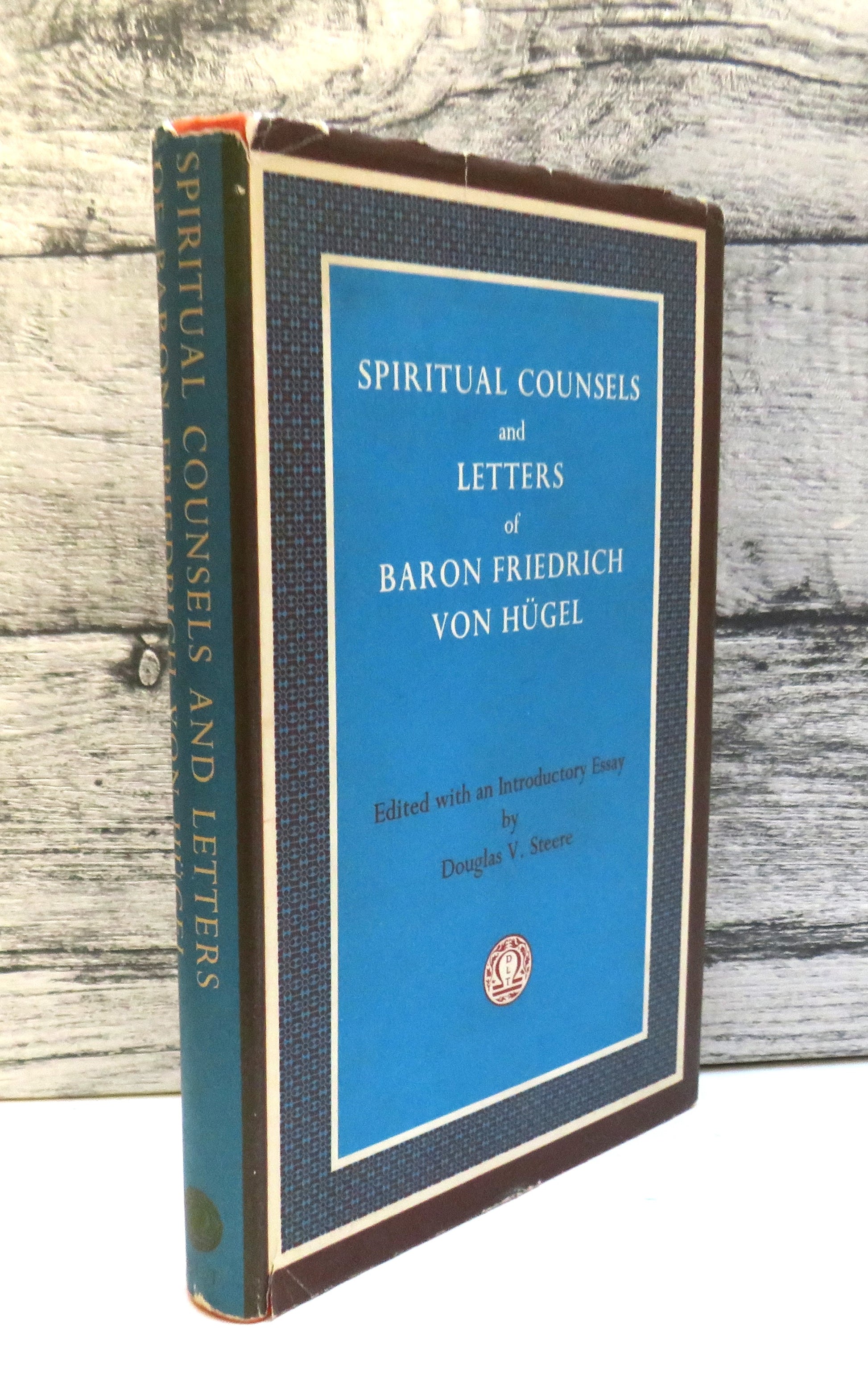Spiritual Counsels and Letters of Baron Friedrich Von Hugel Edited and Introductory Essay By Douglas book front cover