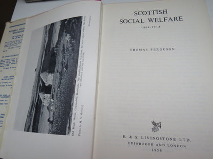 Scottish Social Welfare 1864-1914 By Thomas Ferguson 1958