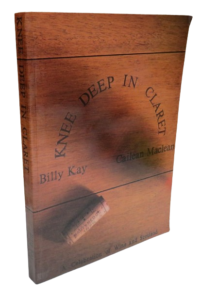 Knee Deep In Claret A Celebration of Wine and Scotland By Billy Kay and Cailean Maclean Author Signe book front cover