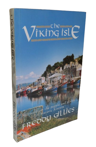 The Viking Isle Stories From The People and Places of Historic Kintyre By Freddy Gillies Author Sign book front cover