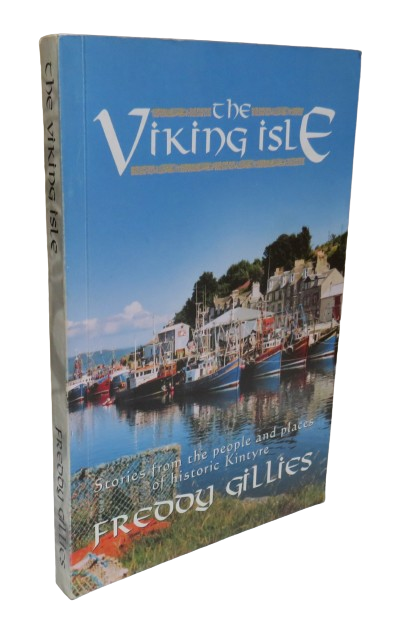 The Viking Isle Stories From The People and Places of Historic Kintyre By Freddy Gillies Author Signed