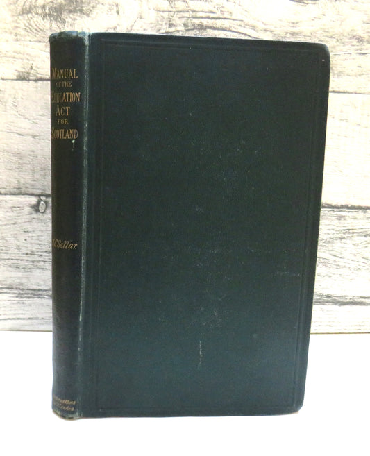 Manual Of The Education Act For Scotland By Alexander Craig Sellar 1872 book front cover