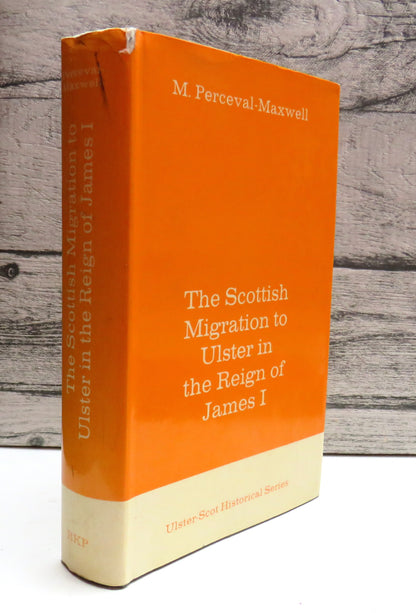 The Scottish Migration To Ulster In The Reign of James I By M. Perceval-Maxwell 1973