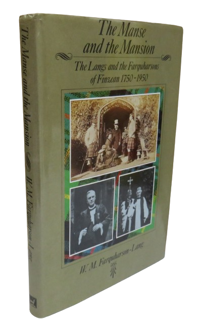 The Manse and the Mansion The Langs and the Farquharsons of Finzean 1750-1950 book front cover