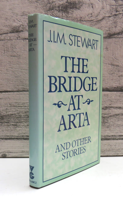 The Bridge At Arta and Other Stories By J.I.M. Stewart 1981