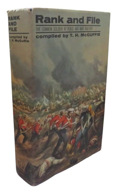 Rank and File The Common Soldier At Peace and War 1642-1914 Compiled By T.H. McGuffie 1964 1st Editi book front cover