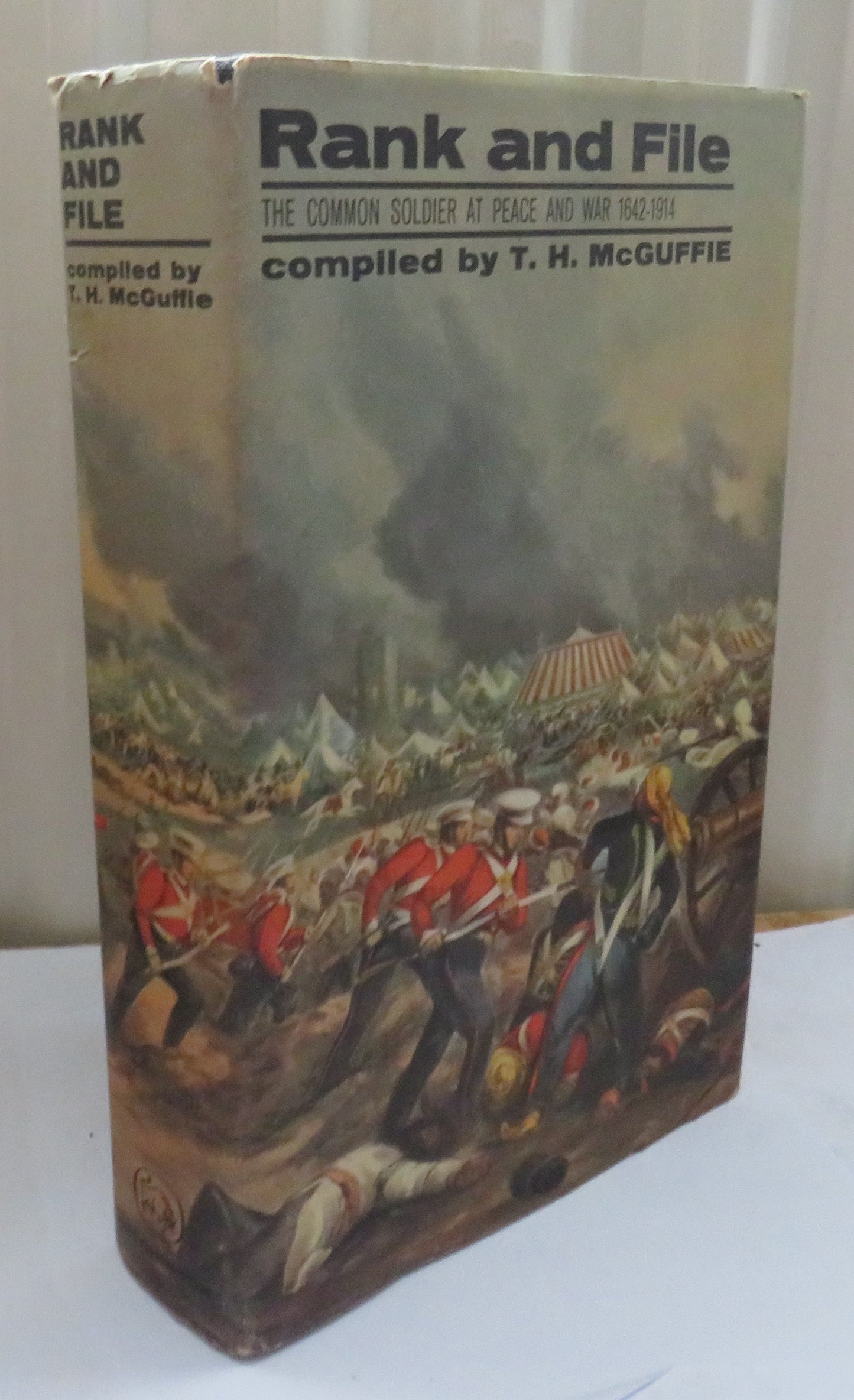 Rank and File The Common Soldier At Peace and War 1642-1914 Compiled By T.H. McGuffie 1964 1st Edition