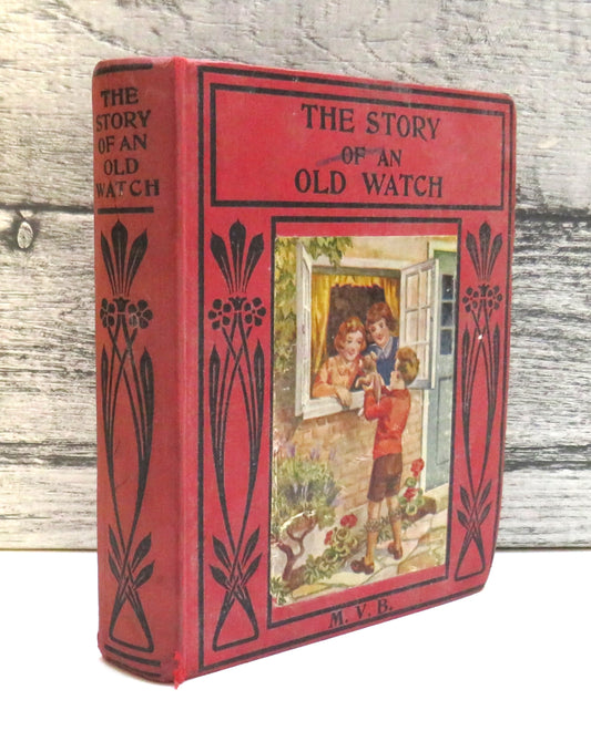 The Story of An Old Watch and The Lessons Of Its Life By M. V. B. book front cover