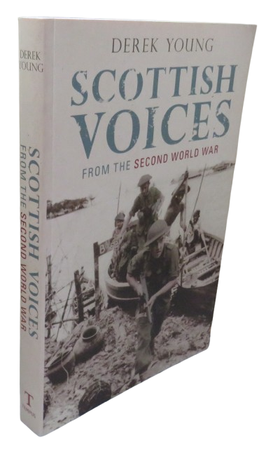 Scottish Voices From The Second World War By Derek Young 2006