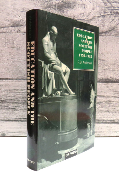 Education and The Scottish People 1750-1918 By R. D. Anderson 1995