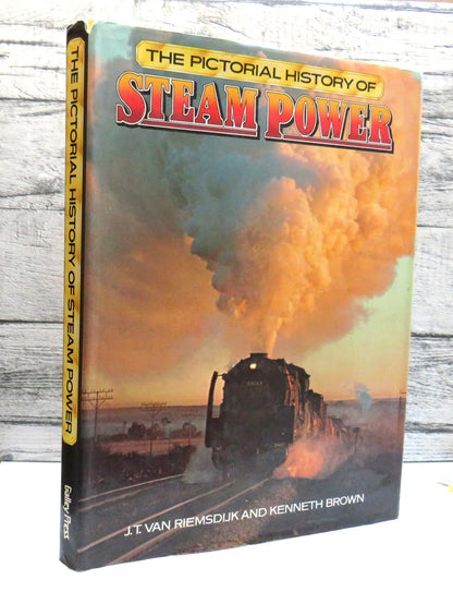 The Pictorial History of Steam Power By J.T. Van Riemsdijk and Kenneth Brown book front cover