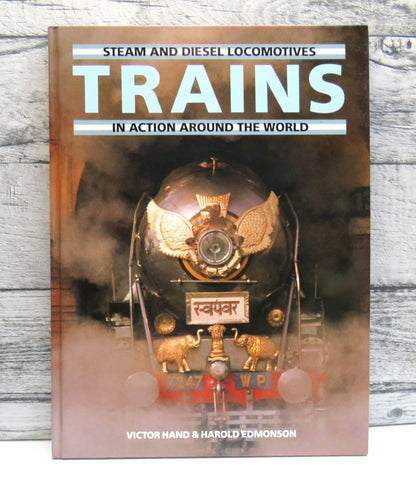 Trains Steam and Diesel Locomotives In Action Around The World By Victor Hand & Harold Edmonson book front cover