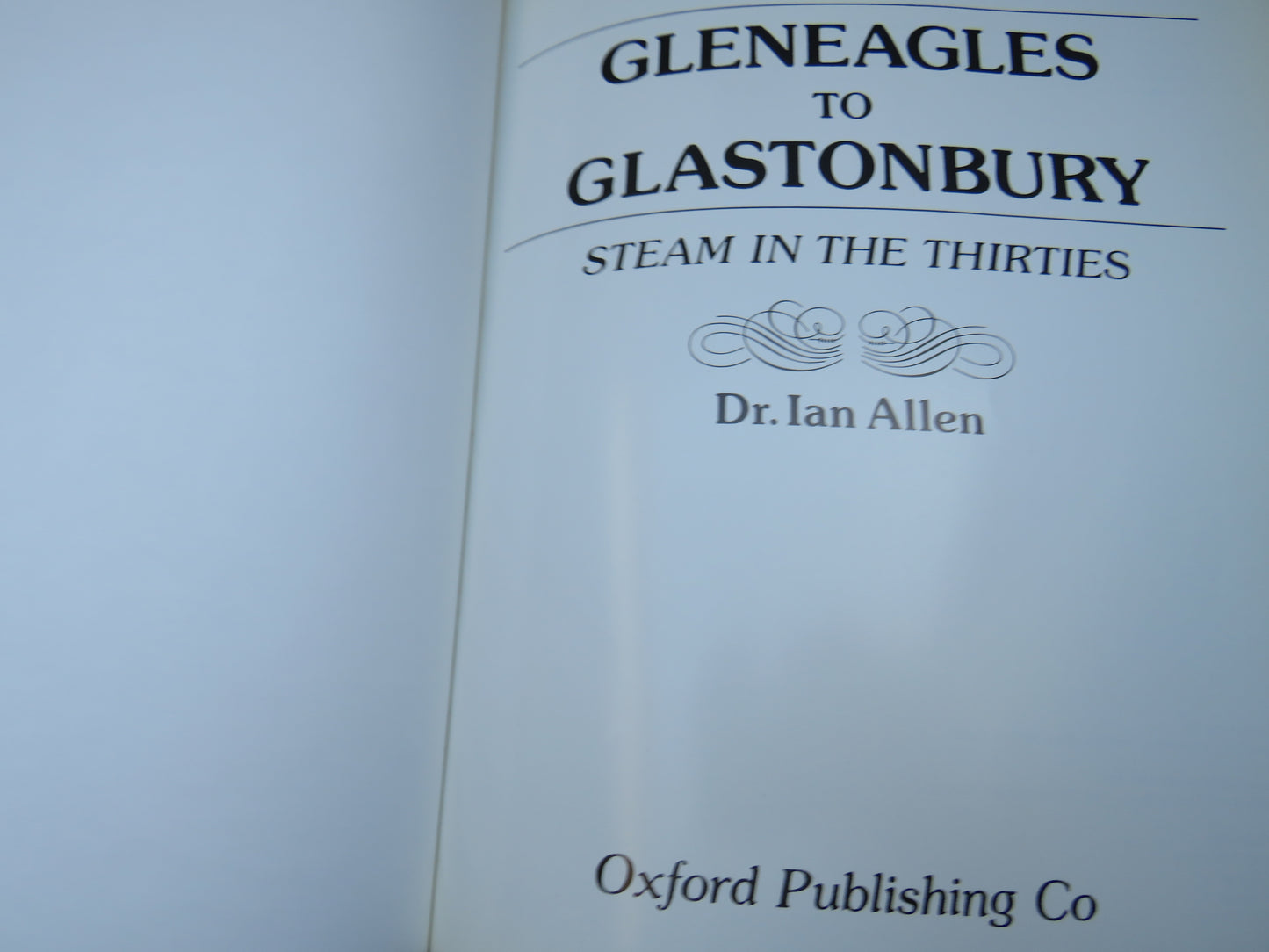 Gleneagles To Glastonbury Steam In The Thirties By Dr. Ian Allen 1985