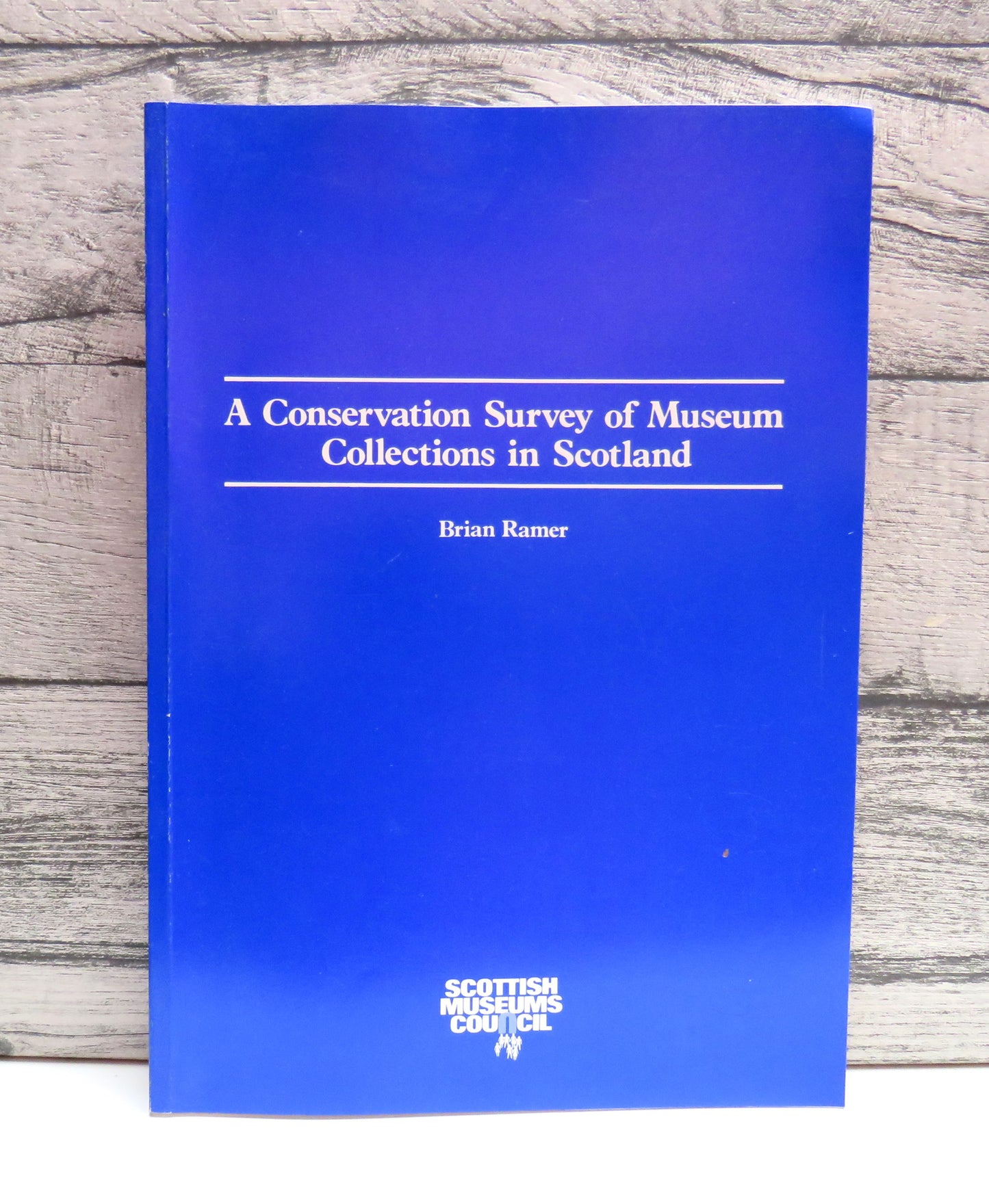 A Conservation Survey of Museum Collections In Scotland By Brian Ramer 1989