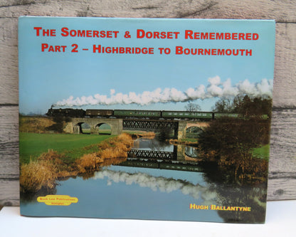 The Somerset & Dorset Remembered Part 2 - Highbridge To Bournemouth By Hugh Ballantyne 2006 book front cover