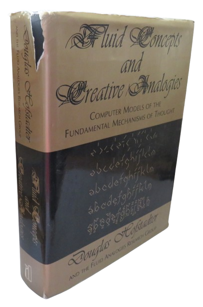 Fluid Concepts and Creative Analogies Computer Models of the Fundamental Mechanisms of Thought 1995 book front cover