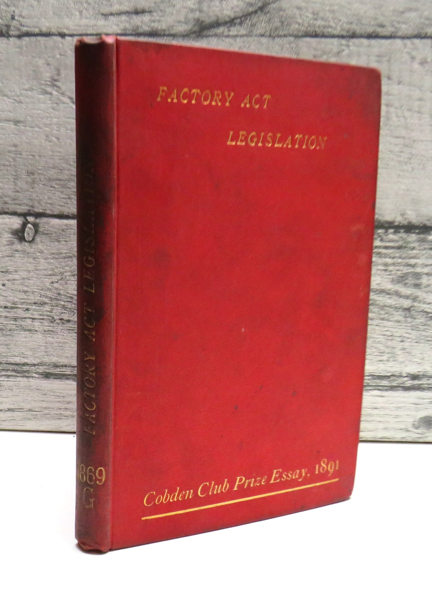 Factory Act Legislation Its Industrial and Commercial Effects, Actual and Prospective Being The Cobden Prize Essay For 1891 By Victorine Jeans 1892