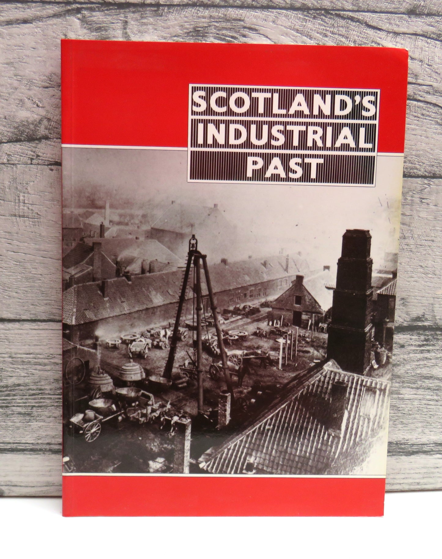 Scotland's Industrial Past An Introuduction To Scotland's Industrial History With A Catalogue of Preserved Material By John R Hume 1990
