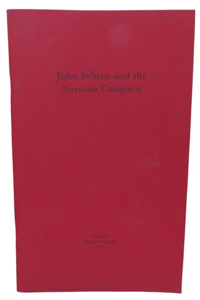 John Selden and The Norman Conquest 2013 London Selden Society book front cover