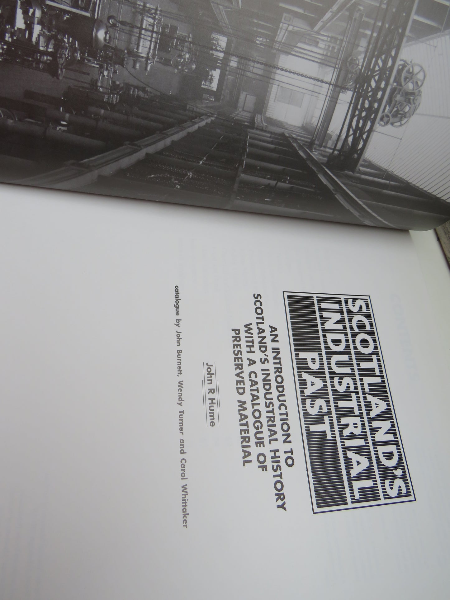 Scotland's Industrial Past An Introuduction To Scotland's Industrial History With A Catalogue of Preserved Material By John R Hume 1990