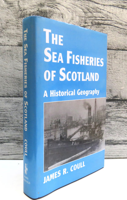 The Sea Fisheries of Scotland A Historical Geography By James R. Coull 1996 book front cover