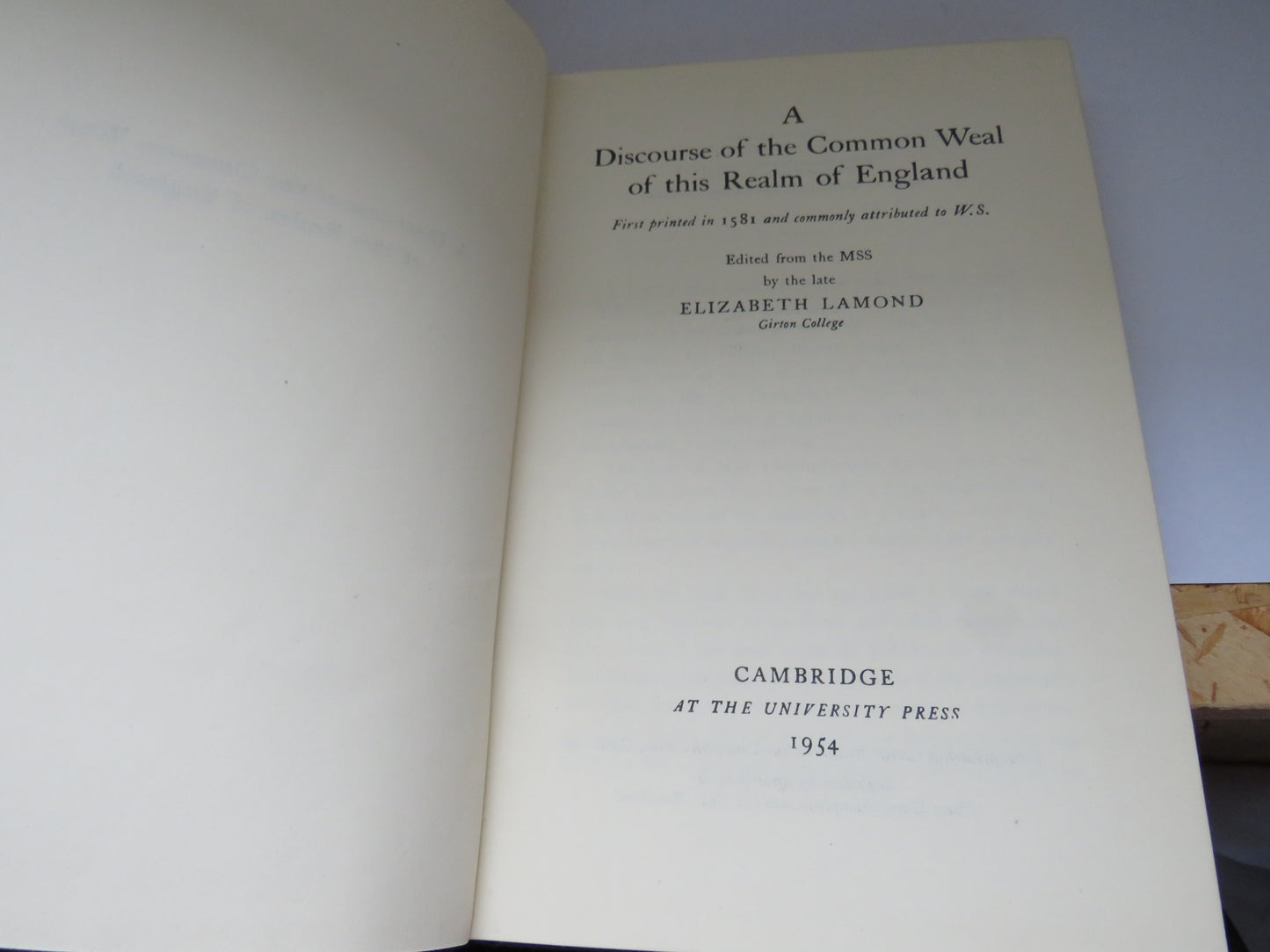 A Discourse of the Common Weal of This Realm of England Edited From The MSS By The Late Elizabeth Lamond 1954