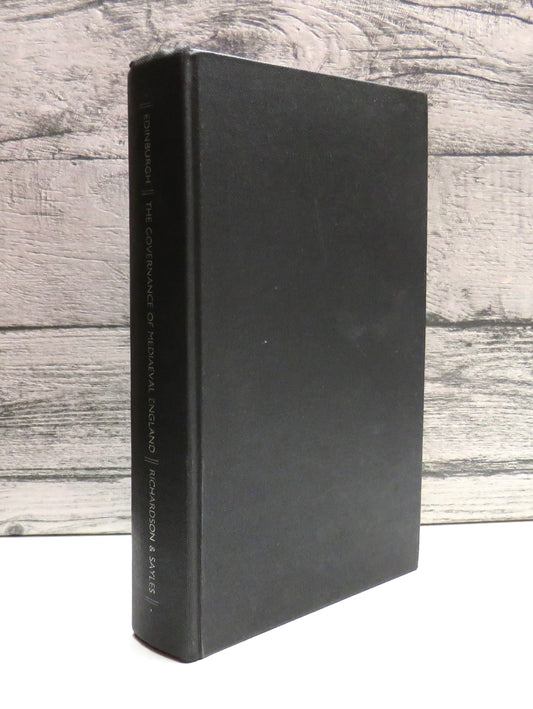 The Governance of Mediaeval England From The Conquest To Magna Carta By H.G. Richardson and G.O. Sayles 1974